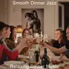Smooth Dinner Jazz - Relaxing Dinner Music - EP
